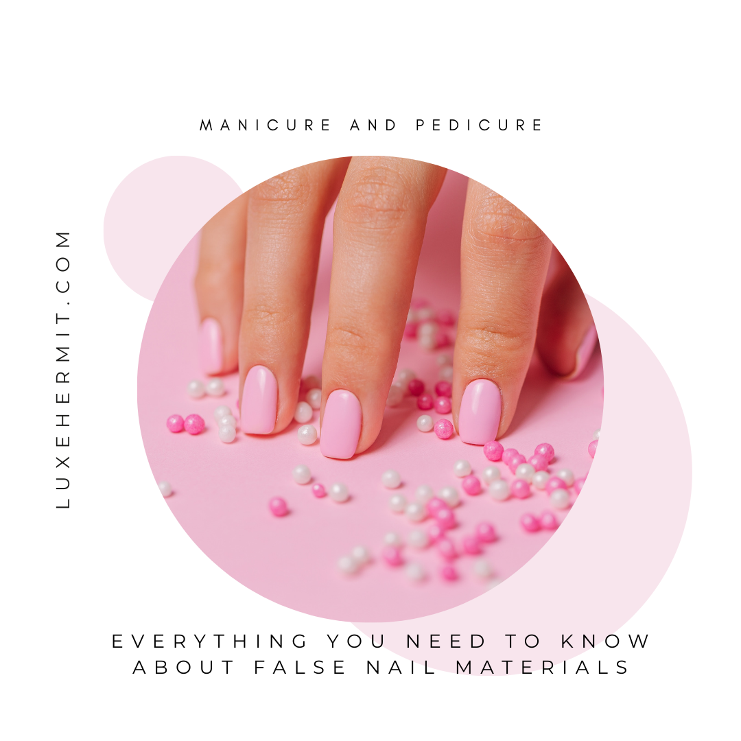 Everything You Need to Know About False Nail Materials